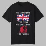 We Stand For The Flag We Kneel For The Fallen Shirt