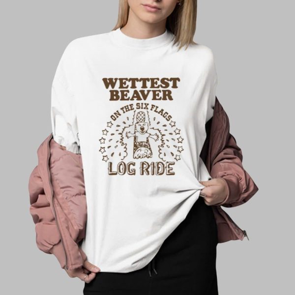 Wettest Beaver On The Amusement Park Log Ride Shirt 0 2 1