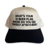 Whats Your 10 Beer Plan Where Do You See Yourself After 10 Beers Hat 1 2