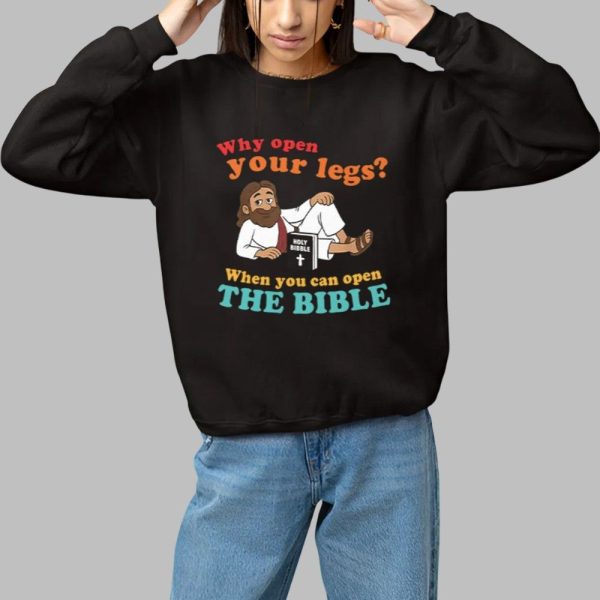 Why Open Your Legs When You Can Open The Bible Christ Shirt 1 1