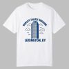 World's Tallest Building Lexington KY Shirt