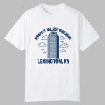 World's Tallest Building Lexington KY Shirt