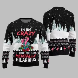 Im Not Crazy I Refer The Term Mentally Hilarious Ugly Christmas Sweater 1