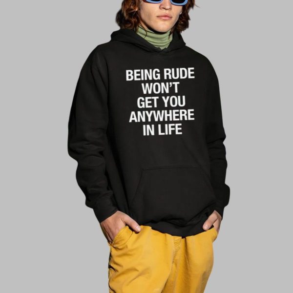 Yeji Being Rude Wont Get You Anywhere In Life Shirt 2 1
