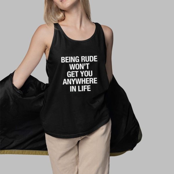 Yeji Being Rude Wont Get You Anywhere In Life Shirt 3 1