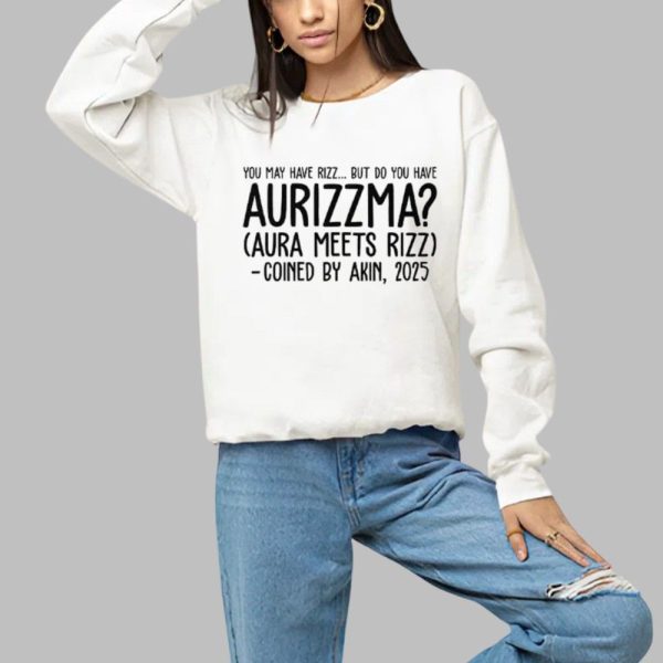 You May Have Rizz But Do You Have Aurizzma Aura Meets Rizz Coined By Akin 2025 Shirt 1 a