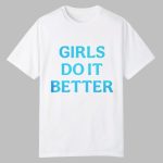 YourTereza Girls Do It Better Shirt