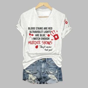 2025 Halloween Blood Stains Are Red Ultraviolet Lights Are Blue I Watch Enough Murder Shows Printed T-shirt