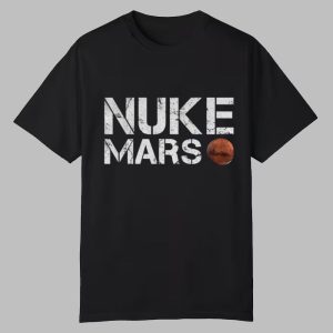 Elon Musk Nuke Mars Shirt 0 0
