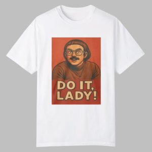 Do It Lady Shirt 2025 0 0
