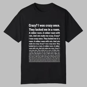 Crazy I Was Crazy Once They Locked Me In A Room Shirt 0 0