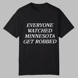 Angie Craig Everyone Watched Minnesota Get Robbed Shirt 0 0