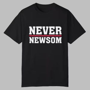 Trump Never Newsom Shirt 0 0