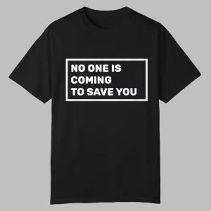 Dr Shawn Baker No One Is Coming To Save You Shirt 0 0