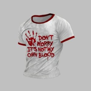 2025 Halloween Men's Don't Worry It's Not My Own Blood Print T-Shirt