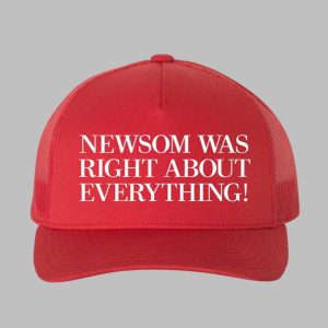 Newsom Was Right About Everything Hat 2025 1 1