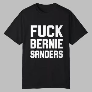 Fuck Bernie Sanders Shirt 0 0