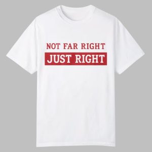 leilani dowding Not Far Right Just Right Shirt 0 0
