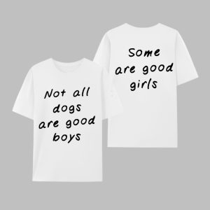 Not All Dogs Are Good Boys Some Are Good Girls Shirt 0 0