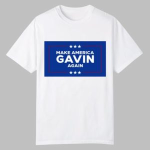 Gavin Newsom Make America Gavin Again Shirt 0 0