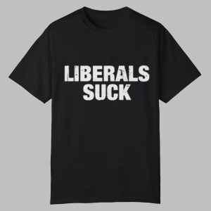 Carl Higbie Liberals Suck Shirt 0 0