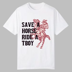 Save A Horse Ride A Tboy Shirt 0 0