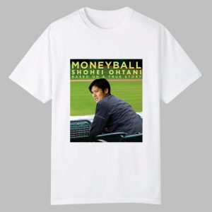 Moneyball Shohei Ohtani Based On A True Story Shirt 0 0