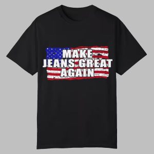Make Jeans Great Again Shirt 0 0