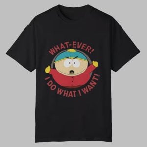 What Ever I Do What I Want Shirt 0 0