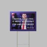 Freedom Is Not Free It Must Be Fought For And Defended Charlie Kirk Yard Sign