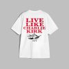 0 Live Like Charlie Kirk 1919 Shirt 1