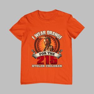 I Wear Orange For The 215 Stolen Children Shirt 0 0