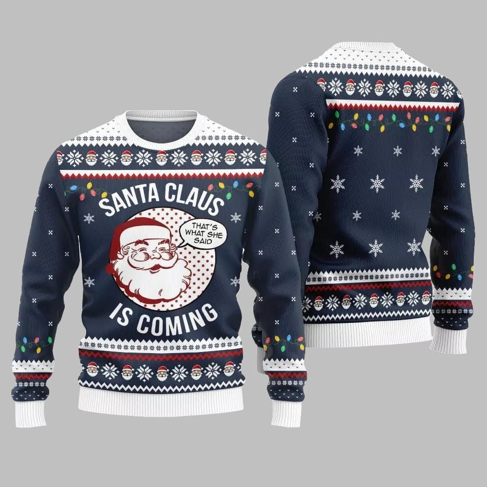 2025 Christmas Santa Claus Is Coming Ugly Christmas Sweater 1 2025 Christmas Santa Claus Is Coming Ugly Christmas Sweater 1