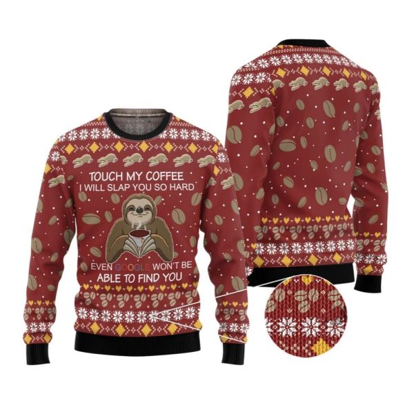 2025 Christmas Sloth Touch My Coffee I Will Slap You So Hard Ugly Christmas Sweater 1 2