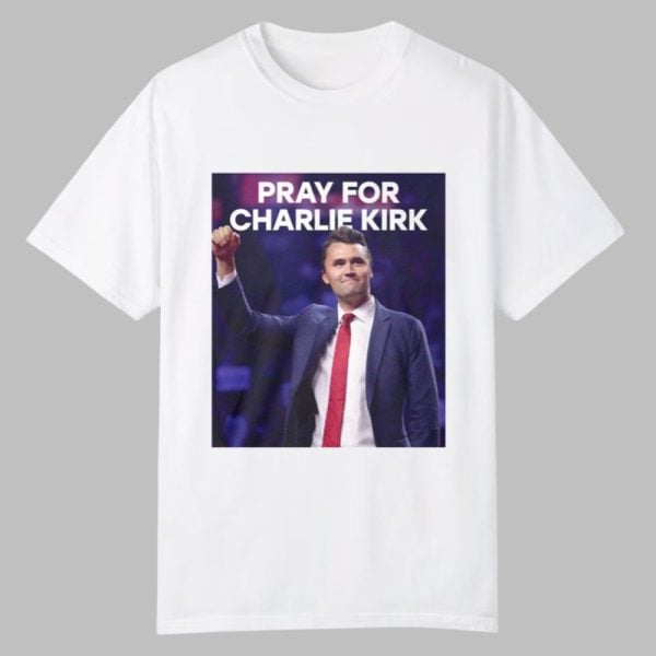 2025 Pray For Charlie Kirk Shirt 0 0