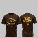 2025 SD Padres October Baseball Fight For The Faithful Shirt