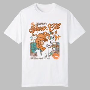 The Life Of A Show Cat Shirt 0 0