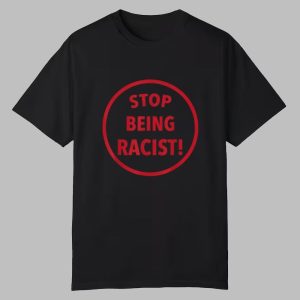 Nalyssa Smith Stop Being Racist Shirt 0 0