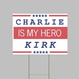 Charlie Kirk Is My Hero Yard Sign 1