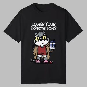 Lower Your Expectation Shirt 0 0