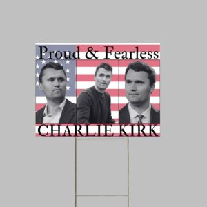Proud Fearless Charlie Kirk Yard Sign 1