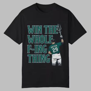 Cal Raleigh Win The Whole Fucking Thing Shirt 0 0