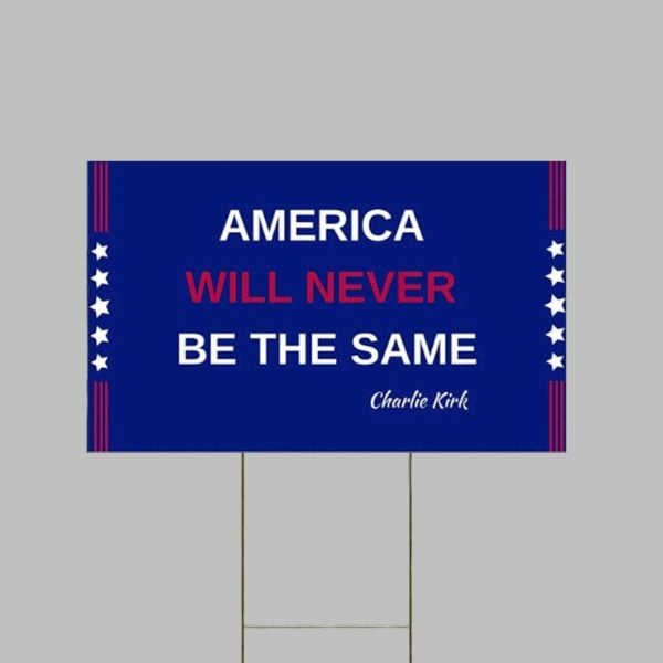 A Merica Will Never Be The Same Charlie Kirk Yard Sign 1
