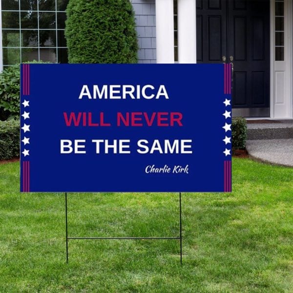 A Merica Will Never Be The Same Charlie Kirk Yard Sign 2