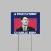 A True Patriot Charlie Kirk Memorial Yard Sign 1