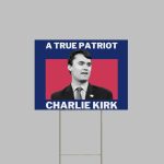 A True Patriot Charlie Kirk Memorial Yard Sign