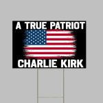 A True Patriot Charlie Kirk Sign