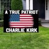 A True Patriot Charlie Kirk Sign 1