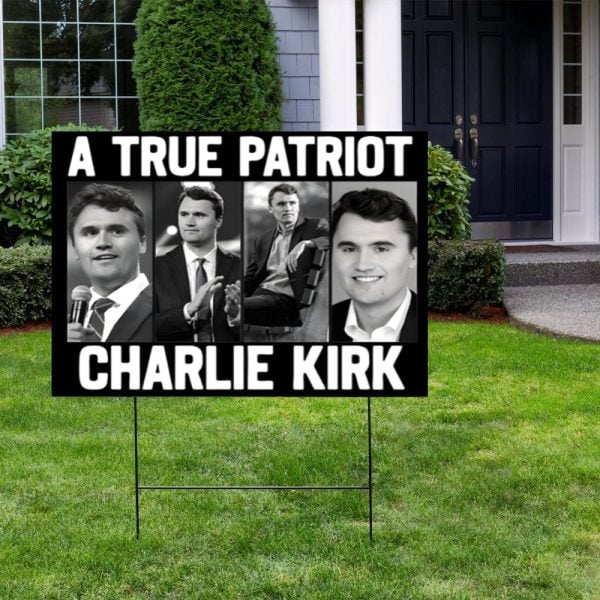 A True Patriot Charlie Kirk Yard Sign 2