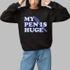 Alex My Pen Is Huge Shirt 1 1